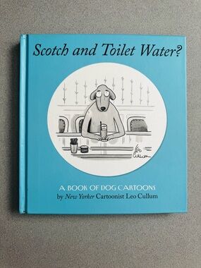Scotch and Toilet Water, funny coffee table book of dog cartoons, c 2004